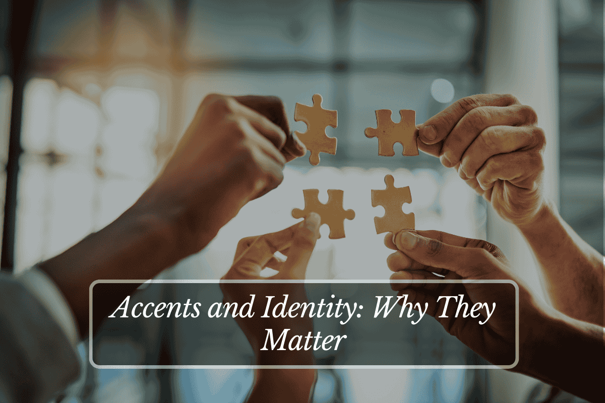 Accents and Identity Why They Matter