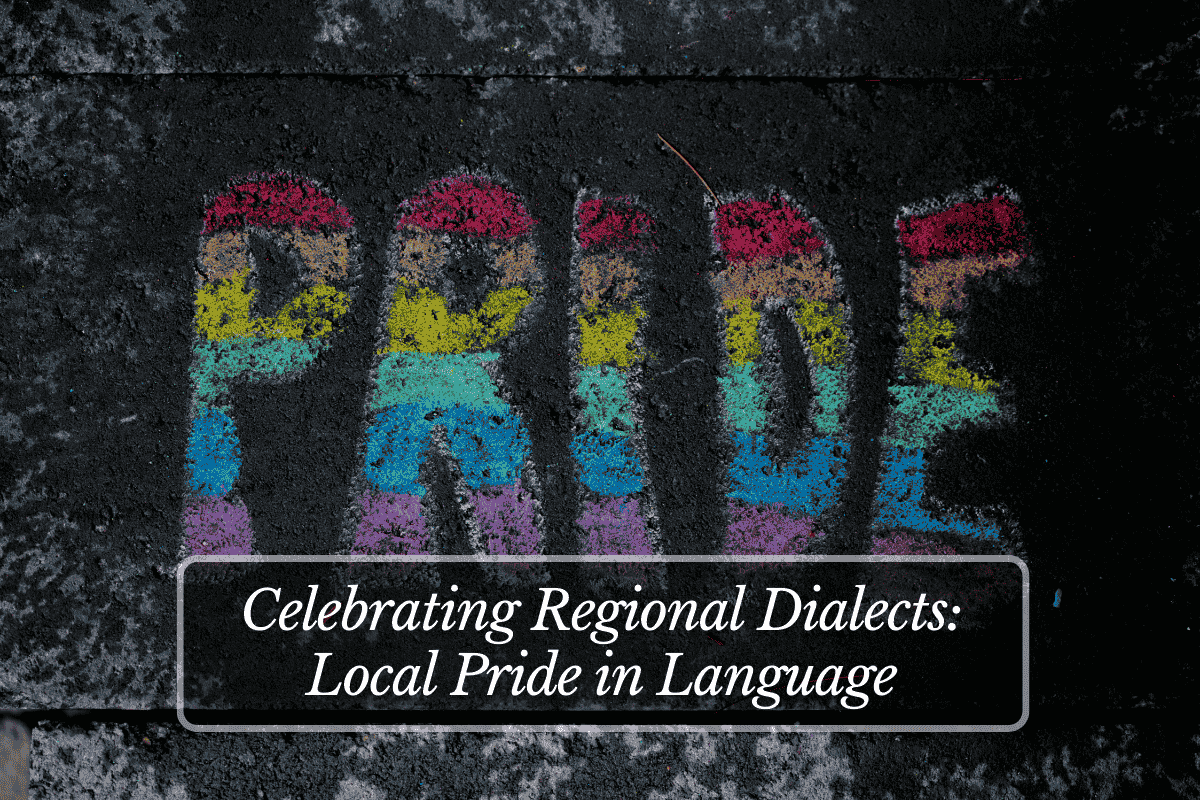 Celebrating Regional Dialects Local Pride in Language