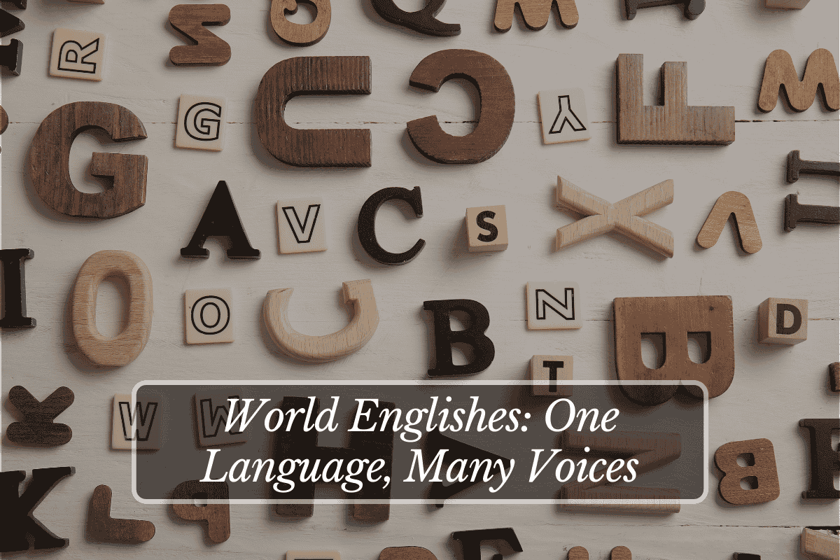 World Englishes: One Language, Many Voices