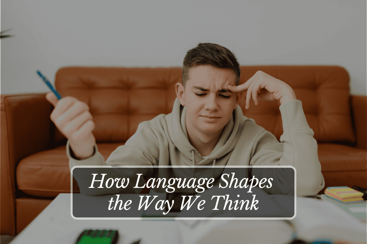 How Language Shapes the Way We Think