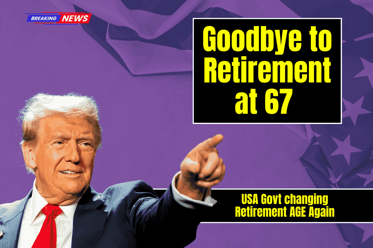 Goodbye to Retirement at 67 – the new age for collecting Social Security changes everything in the United States
