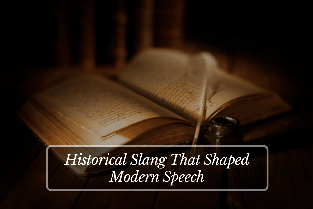 Historical Slang That Shaped Modern Speech