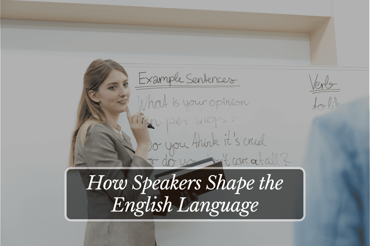 How Speakers Shape the English Language