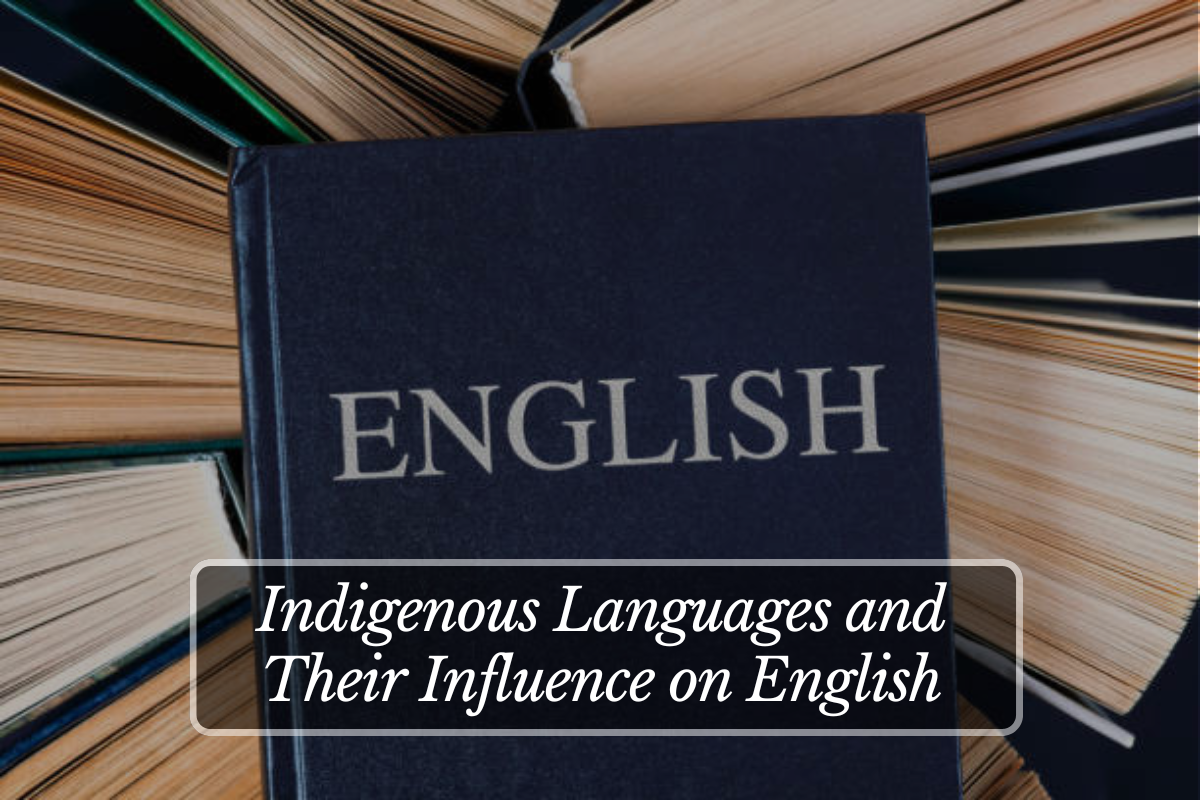 Indigenous Languages and Their Influence on English