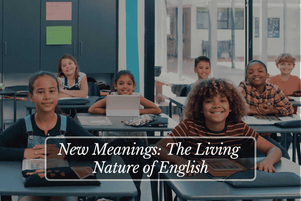 New Meanings: The Living Nature of English