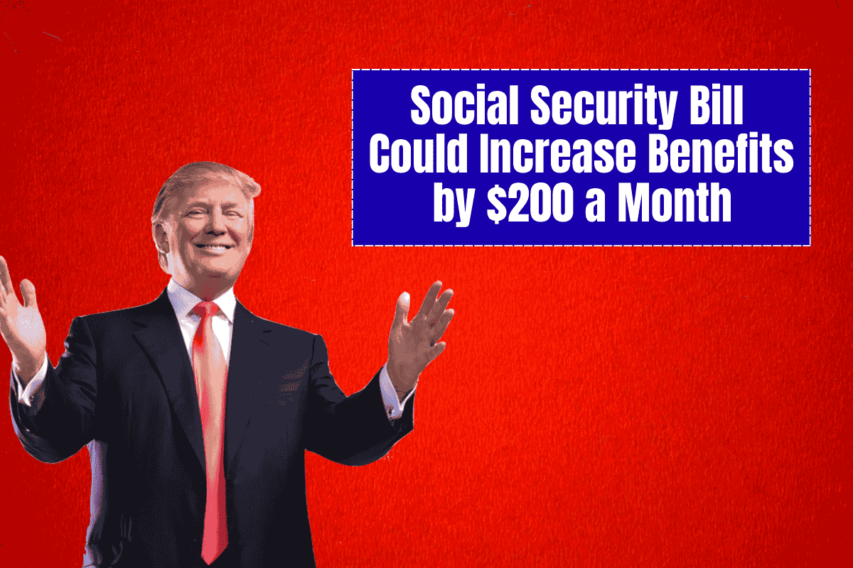 Social Security Bill Could Increase Benefits by $200 a Month