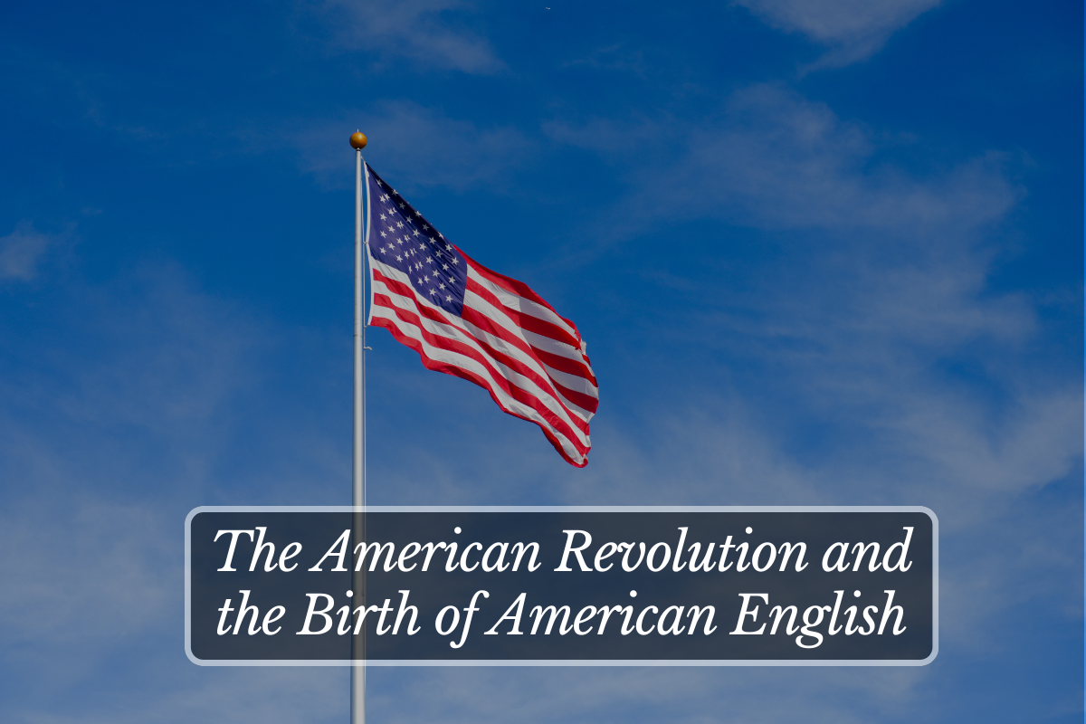 The American Revolution and the Birth of American English