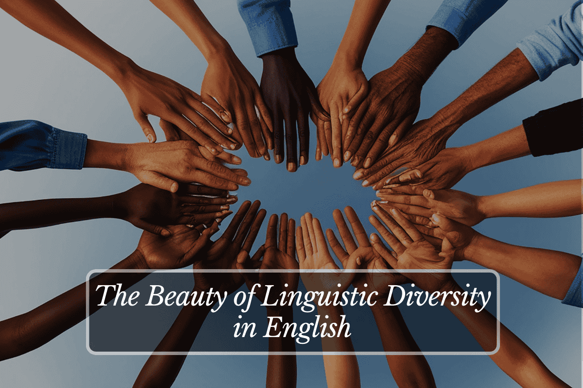 The Beauty of Linguistic Diversity in English