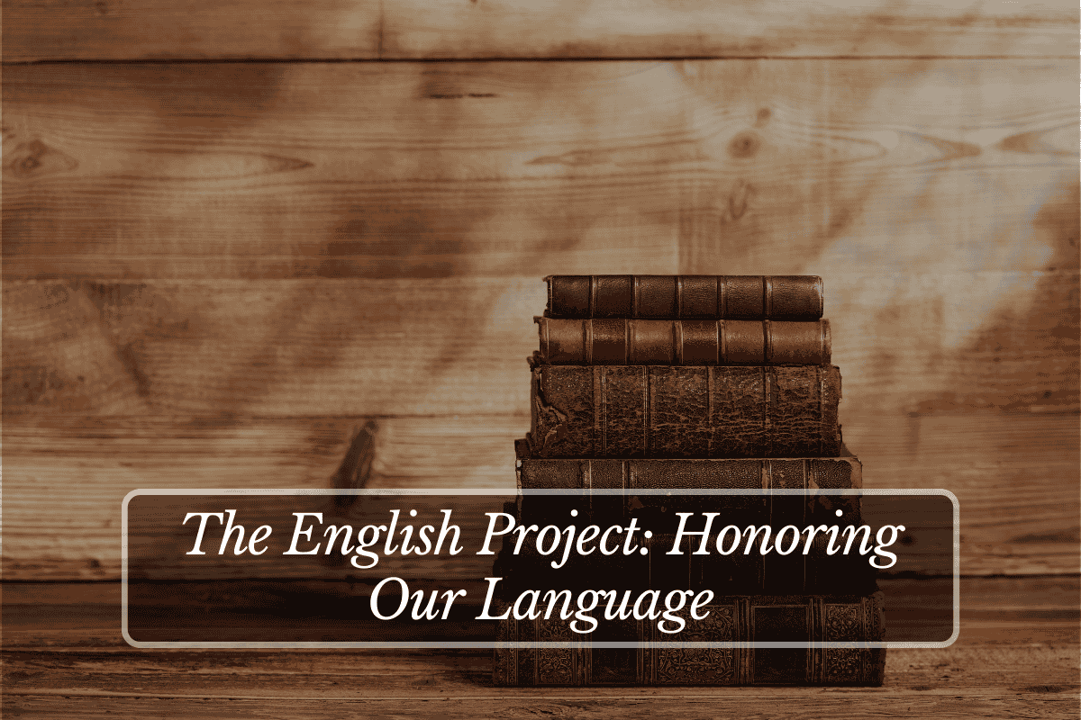 The English Project: Honoring Our Language