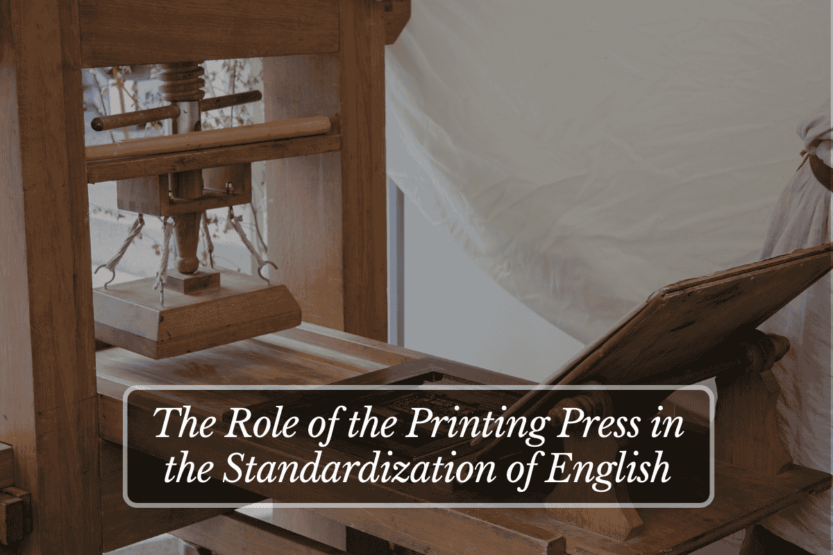 The Role of the Printing Press in the Standardization of English