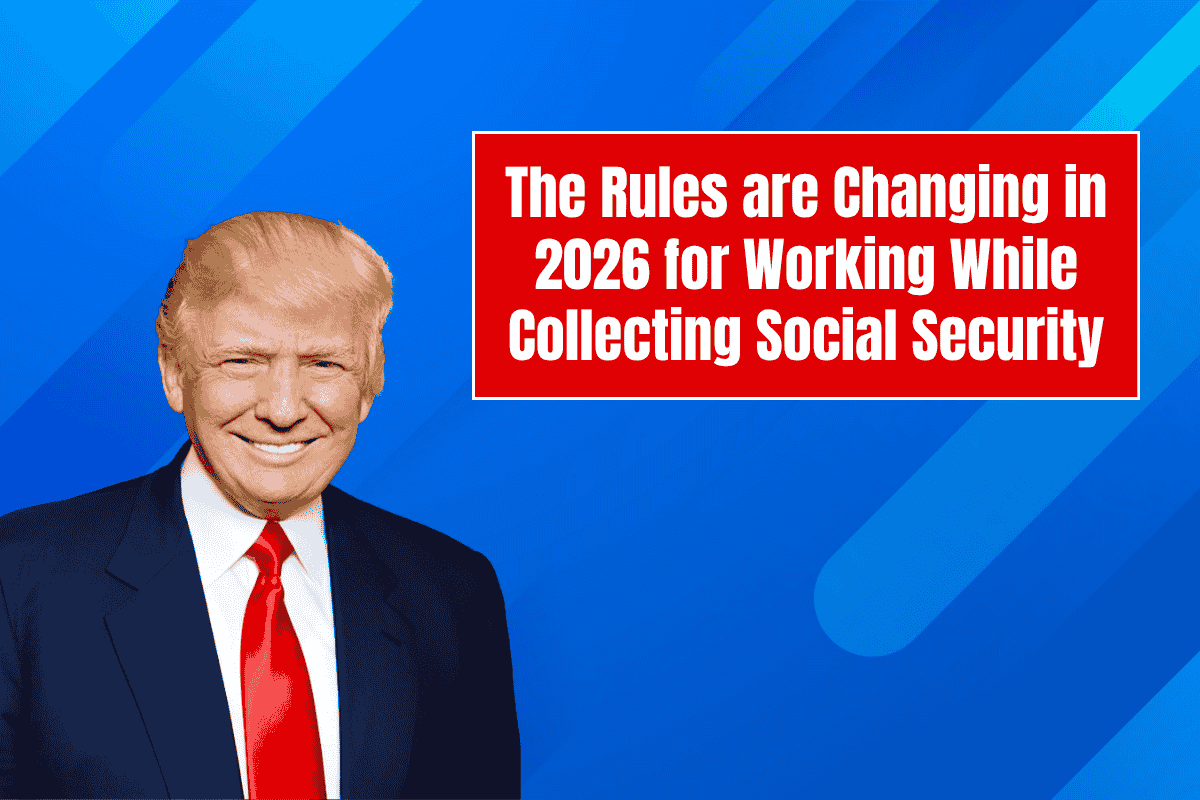 The Rules Are Changing in 2026 for Working While Collecting Social Security