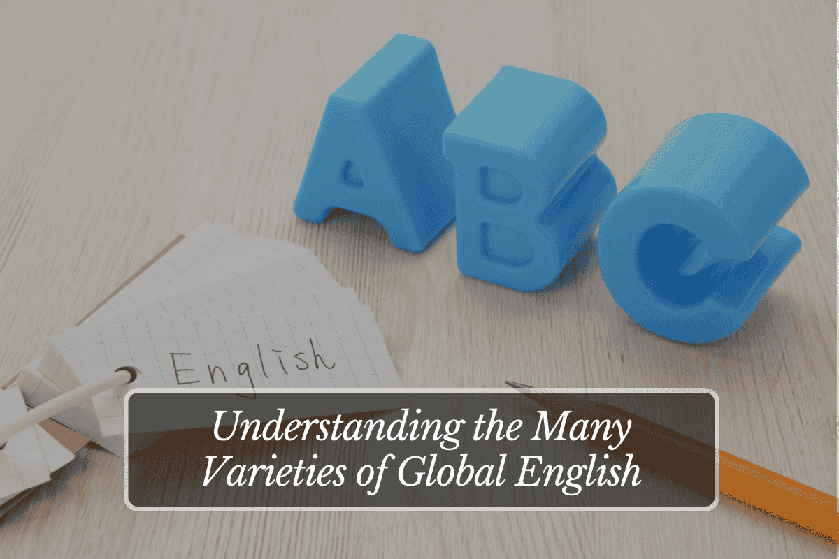 Understanding the Many Varieties of Global English