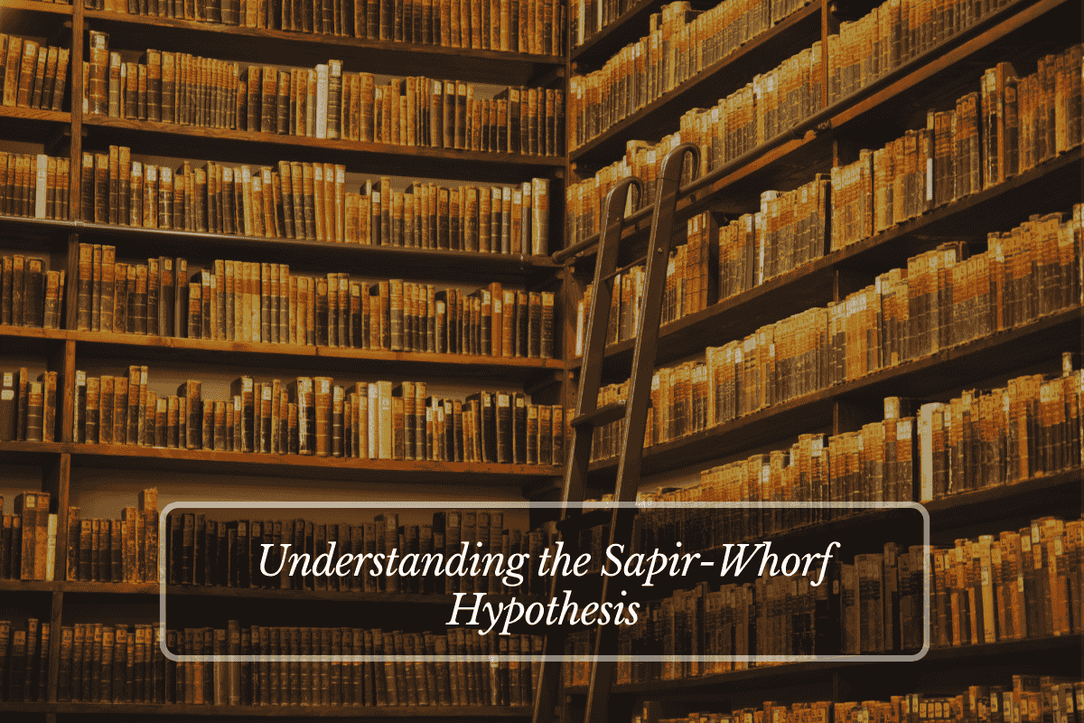 Understanding the Sapir-Whorf Hypothesis