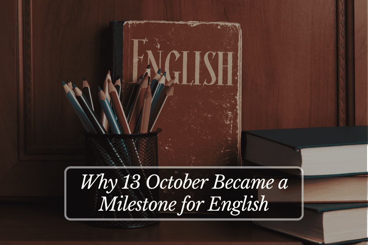 Why 13 October Became a Milestone for English