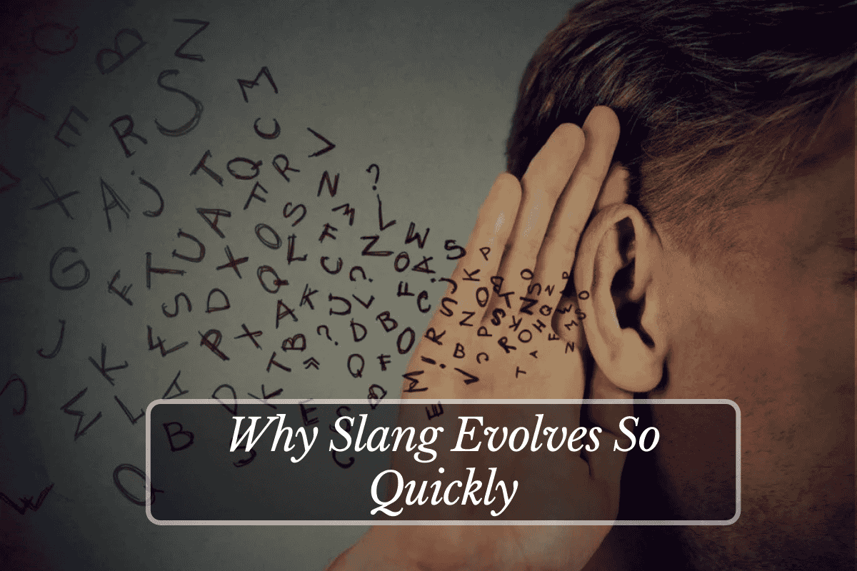 Why Slang Evolves So Quickly