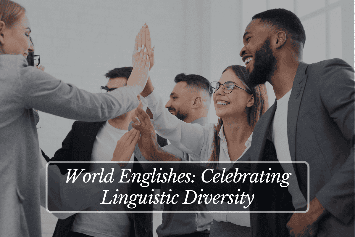 World Englishes: Celebrating Linguistic Diversity